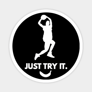 "Just Try It" Sports Inspirational Quote Logo Basketball or other sport it doesn't matter Off Brand Knock Off Magnet